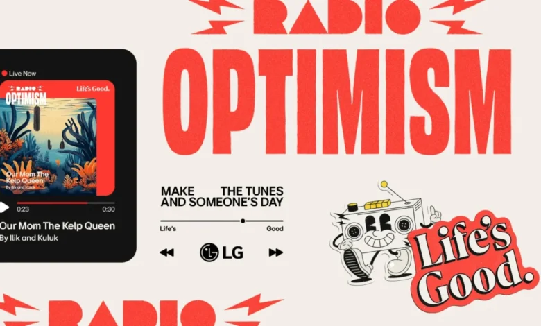 LG LAUNCHES “RADIO OPTIMISM” CAMPAIGN TO SPREAD “LIFE’S GOOD” THROUGH MUSIC